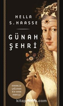 Günah  Şehri & Karanlık Çağlarda Bir Baba Arayışı - Hella S. Haasse