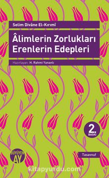 Alimlerin Zorlukları Erenlerin Edepleri - Selim Divane El-Kırımi