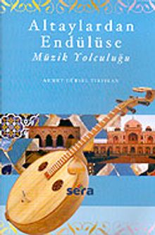 Altaylardan Endülüse Müzik Yolculuğu (Kitap + 2 CD)