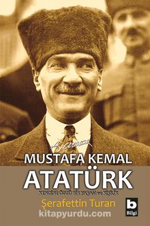 Kendine Özgü Bir Yaşam ve Kişilik Mustafa Kemal Atatürk (ciltsiz) - Şerafettin Turan