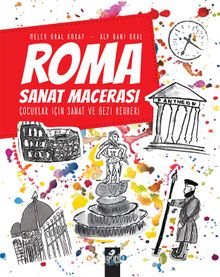 Roma Sanat Macerası & Çocuklar İçin Sanat ve Gezi Rehberi - Alp Gani Oral