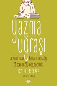 Yazma Uğraşı & Eli Kalem Tutan Herkesin Karşılaştığı  21 Soruna 210 Çözüm Önerisi