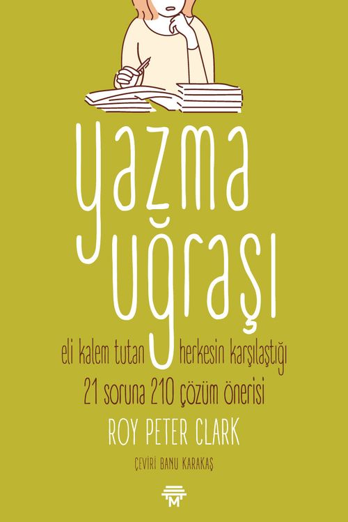 Yazma Uğraşı & Eli Kalem Tutan Herkesin Karşılaştığı  21 Soruna 210 Çözüm Önerisi