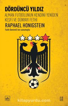 Dördüncü Yıldız & Alman Futbolunun Kendini Yeniden Keşfi ve Dünyayı Fethi