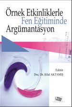 Örnek Etkinliklerle Fen Eğitiminde Argümantasyon