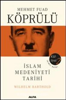 Mehmet Fuad Köprülü Külliyatı 2 & İslam Medeniyeti Tarihi - Ord. Prof. Dr. Mehmed Fuad Köprülü