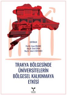 Trakya Bölgesinde Üniversitelerin Bölgesel Kalkınmaya Etkisi - Seda H. Bostancı