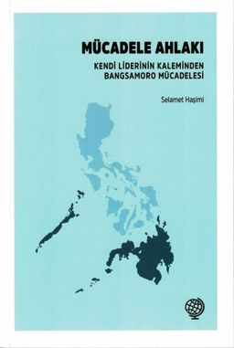 Mücadele Ahlakı & Kendi Liderinin Kaleminden Bangsamoro Mücadelesi