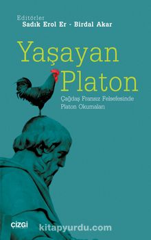 Yaşayan Platon & Çağdaş Fransız Felsefesinde Platon Okumaları