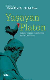 Yaşayan Platon & Çağdaş Fransız Felsefesinde Platon Okumaları