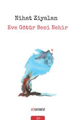 Eve Götür Beni Nehir