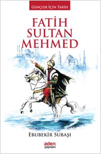 Fatih Sultan Mehmed / Gençler İçin Tarih