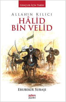 Allah'ın Kılıcı Halid Bin Velid / Gençler İçin Tarih