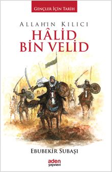 Allah'ın Kılıcı Halid Bin Velid / Gençler İçin Tarih