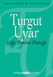 Göğe Bakma Durağı - Turgut Uyar