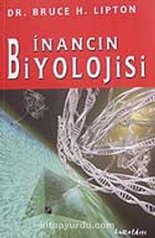 İnancın Biyolojisi - Bruce H. Lipton