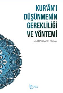 Kur’an’ı Düşünmenin Gerekliliği ve Yöntemi - Muhtar Şakir Kemal