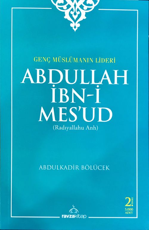 Genç Müslümanın Lideri Abdullah İbni Mesud (r.a.)