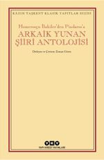 Homerosçu İlahiler'den Pindaros'a Arkaik Yunan Şiiri Antolojisi