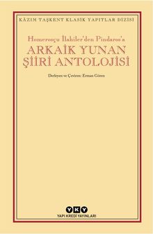 Homerosçu İlahiler'den Pindaros'a Arkaik Yunan Şiiri Antolojisi