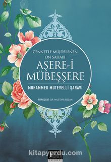 Aşere-i Mübeşşere & Cennetle Müjdelenen On Sahabi - Muhammed Mütevelli Şaravi