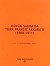 B&uuml;y&uuml;k Sahra'da T&uuml;rk-Fransız Rekabeti (1858-1911)