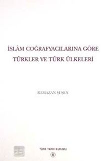 İslam Coğrafyalarına Göre Türkler ve Türk Ülkeleri