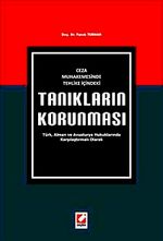 Ceza Muhakemesinde Tehlike İçindeki Tanıkların Korunması & Türk, Alman ve Avusturya Hukuklarında Karşılaştırmalı Olarak