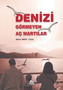 Denizi Görmeyen Aç Martılar