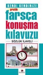 Kendi Kendinize Pratik Farsça Konuşma Kılavuzu