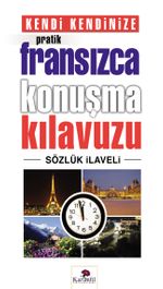 Kendi Kendinize Pratik Fransızca konuşma Kılavuzu