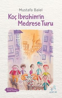 Koç İbrahim’in Medrese Turu - Mustafa Balel