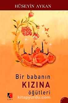 Bir Babanın Kızına Öğütleri - Hüseyin Aykan