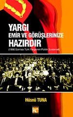 Yargı Emir ve Görüşlerinize Hazırdır & 1990 Sonrası Türk Yargısının Politik Suistimali