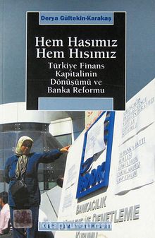 Hem Hasımız Hem Hısımız & Türkiye Finans Kapitalinin Dönüşümü ve Banka Reformu