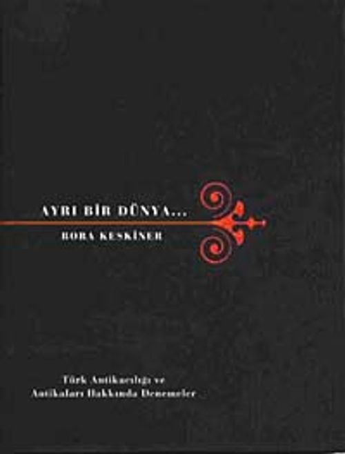 Ayrı Bir Dünya & Türk Antikacılığı ve Antikaları Hakkında Denemeler