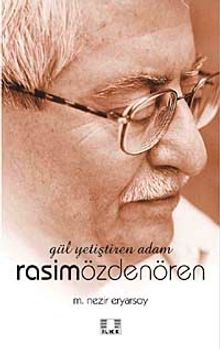 Gül Yetiştiren Adam Rasim Özdenören - M. Nezir Eryarsoy