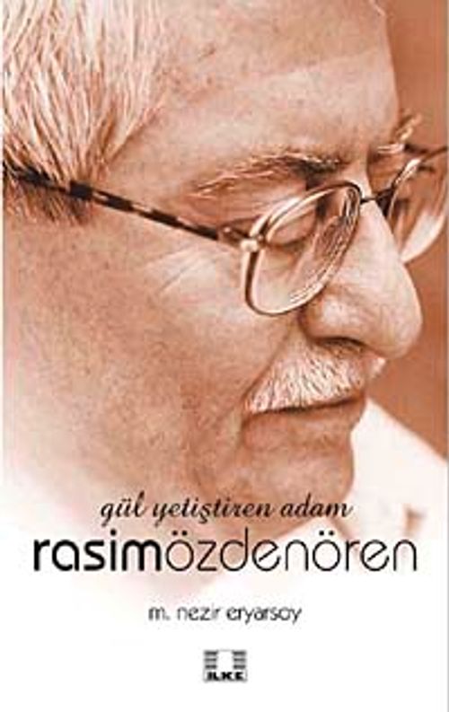 Gül Yetiştiren Adam Rasim Özdenören