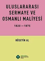 Uluslararası Sermaye ve Osmanlı Maliyesi 1820-1875