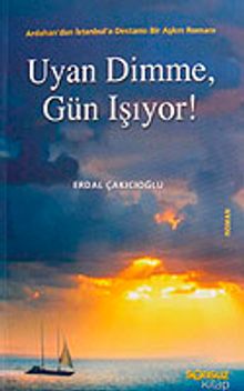 Uyan Dimme Gün Işıyor !