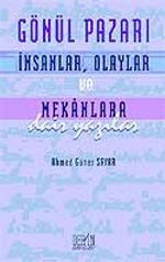 Gönül Pazarı: İnsanlar, Olaylar ve Mekanlara Dair Yazılar