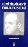 Hilmi Ziya &Uuml;lken'in Varlık Felsefesi