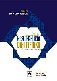 Müslümanlıkta Dini Tefrika & İslam Tarihinde Ortaya Çıkmış Ayrılıkçı Görüşler / İslam Dini ve Mezhepleri Tarihi 3