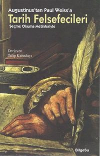 Augustinus'tan Paul Weiss'a Tarih Felsefecileri & Seçme Okuma Metinleriyle