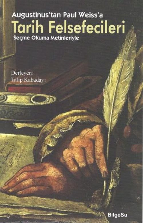 Augustinus'tan Paul Weiss'a Tarih Felsefecileri & Seçme Okuma Metinleriyle
