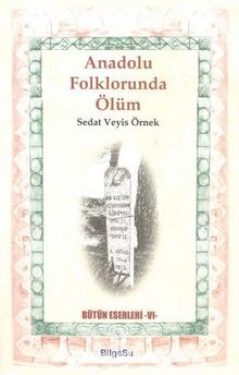 Anadolu Folklorunda Ölüm - Prof. Dr. Sedat Veyis Örnek