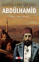 Hüzünlerin Sultanı Abdulhamid