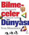 Bilmeceler D&uuml;nyası 315 Akıl Oyunuyla Matematik Tarihi
