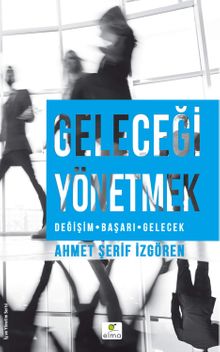 Geleceği Yönetmek & Değişim Başarı Gelecek
