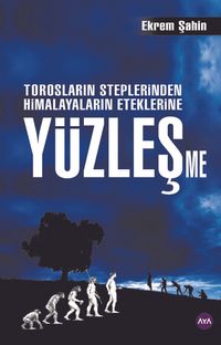 Yüzleşme & Torosların Steplerinden Himalayaların Eteklerine